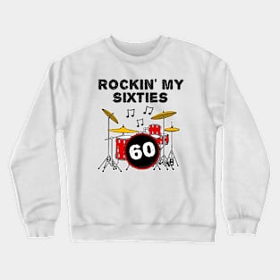 Rockin' My Sixties Drummer Drum Kit 60th Birthday Crewneck Sweatshirt